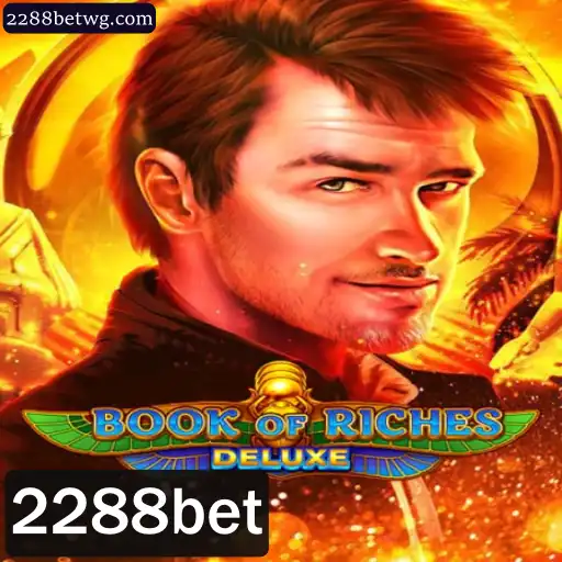 Descubra o Fascinante Mundo de 'Book of Riches Deluxe' e a Experiência Única de 2288bet